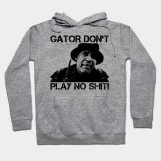 Gator Don't Play No Shit! - Vintage Hoodie